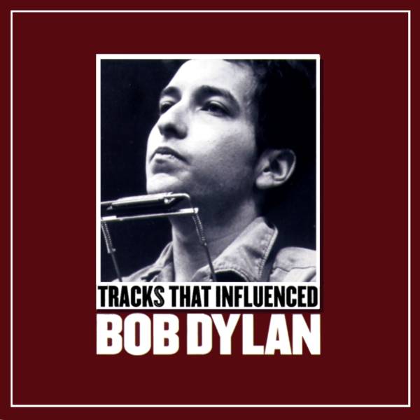various artists: tracks that influenced bob dylan