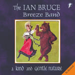 Ian Bruce Breeze Band: A Kind and Gentle Nature (WildGoose WGS277CD)