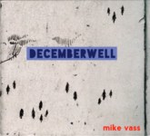 Mike Vass: December Well (Rusty Squash Horn RSH003CD)