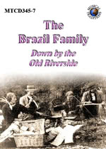 The Brazil Family: Down By the Old Riverside (Musical Traditions MTCD345-7)