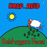Belshazzar’s Feast: Drop the Reed (WildGoose WGS293CD)