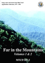 Far in the Mountains Volumes 1 & 2 (Musical Traditions MTCD501/2)