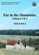 Far in the Mountains Volumes 3 & 4 (Musical Traditions MTCD503/4)