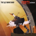 The Old Swan Band: Fortyssimo (WildGoose WGS407CD)