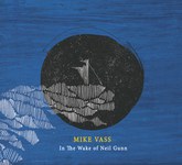 Mike Vass: In the Wake of Neil Gunn (Unroofed UR001CD)