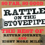 Rattle on the Stovepipe: So Far, So Good (WildGoose WGS374CD)
