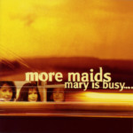More Maids: Mary Is Busy… Too Busy to Marry (Verlag der Spielleute CD 0009)