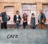 Cara: Yet We Sing (artes ARCD4050)