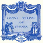 Danny Spooner and Friends (Anthology AR 002)