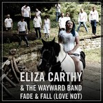 Eliza Carthy & The Wayward Band: Fade & Fall (Love Not) (Topic STOP9592P)