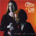 Eliza Carthy & Nancy Kerr: Shape of Scrape (Mrs Casey MCRCD5992)
