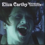 Eliza Carthy: Wayward Daughter (Topic TSCD772D)