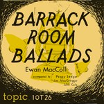 Ewan MacColl: Barrack Room Ballads (Topic 10T26)