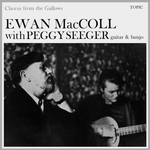 Ewan MacColl: Chorus From the Gallows (Topic 12T16)