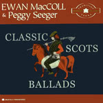 Ewan MacColl with Peggy Seeger: Classic Scots Ballads (Empire Musicwerks 545 450 764-2)