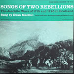 Ewan MacColl: Songs of Two Rebellions (Folkways FW08756, 1961)