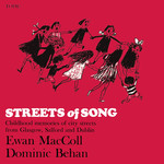 Ewan MacColl, Dominic Behan: Streets of Song (Topic 12T41)