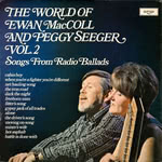 The World of Ewan MacColl and Peggy Seeger Volume 2 (Argo SPA 216)