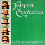 Fairport Convention: Expletive Delighted (Woodworm WR009)