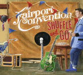 Fairport Convention: Shuffle and Go (Matty Groves MGCD056)