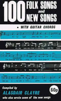 Alasdair Clayre: 100 Folk Songs and New Songs Alasdair Clayre: 100 Folk Songs and New Songs