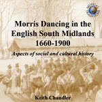 Keith Chandler: Morris Dancing in the English South Midlands 1660-1900 (Musical Traditions MTCD250)