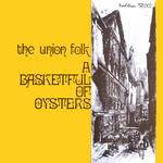 The Union Folk: A Basketful of Oysters (Traditional Sound TSR 002)