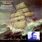 Stan Hugill: Aboard the Cutty Sark (Greenwich Village GVRXCD207)