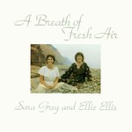 Sara Grey & Ellie Ellis: A Breath of Fresh Air (Fellside FE031)