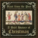 Blast from the Past: A Brief History of Christmas (Blast BFTP007)