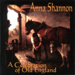 Anna Shannon: A Celebration of Old England (WildGoose WGS408CD)