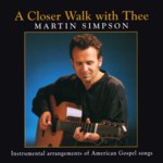 Martin Simpson: A Closer Walk With Thee (Gourd GM117)