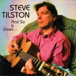 Steve Tilston: And So It Goes… (Flying Fish CD FF 653)