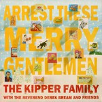 The Kipper Family: Arrest These Merry Gentlemen (Dambuster DAM 022)