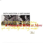 Kate Burke & Ruth Hazleton: A Thousand Miles or More (Kate Burke & Ruth Hazleton KR002)