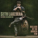 Seth Lakeman: Ballads of the Broken Few (Cooking Vinyl COOKCD644)