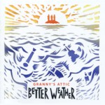 Granny’s Attic: Better Weather (Granny’s Attic GA2014CD)