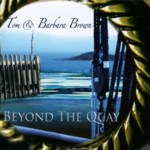 Tom & Barbara Brown: Beyond the Quay (WildGoose WGS358CD)