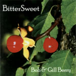 Bob & Gill Berry: BitterSweet (WildGoose WGS336CD)