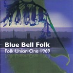Blue Bell Folk: Folk Union One 1969 (Hallamshire Traditions HATRCD10)