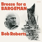 Bob Roberts: Breeze for a Bargeman (Solent SS054)