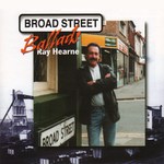 Ray Hearne: Broad Street Ballads (No Masters NMCD17)