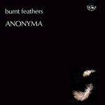Anonyma: Burnt Feathers (Fellside FE059)