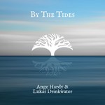 Ange Hardy & Lukas Drinkwater: By the Tides (Story STREC1661)