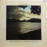 Alan Roberts & Dougie MacLean: Caledonia (Plant Life PLR 012 GS-11.140)