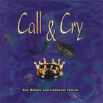 Sue Brown and Lorraine Irwing: Call & Cry (WildGoose WGS284CD)