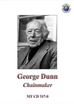 George Dunn: Chainmaker (Musical Traditions MTCD317/8)
