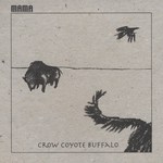 Mama: Crow Coyote Buffalo (Fly Like a Sprite FLASCD001)
