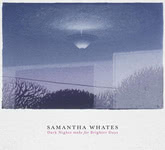 Samantha Whates: Dark Nights Make for Brighter Days (Samantha Whates NSR CD 007)