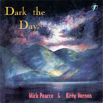 Mick Pearce & Kitty Vernon: Dark the Day (WildGoose WGS294CD)